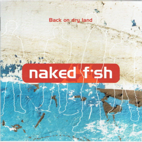 Naked F-sh - Back On Dry Land (2002)