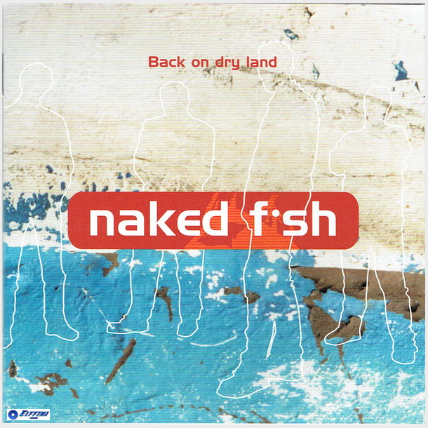 Naked F-sh - Back On Dry Land (2002)