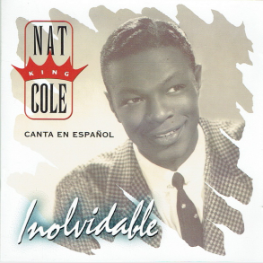Nat King Cole - Inolvidable (Canta En Espa&ntilde;ol) (1998)