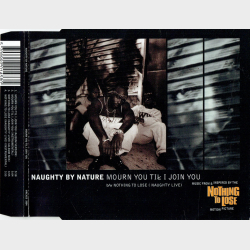 Naughty By Nature - Mourn You Til I Join You (1997)