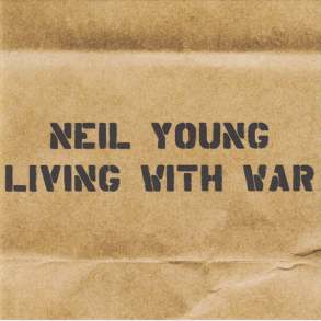 Neil Young - Living With War (2006)