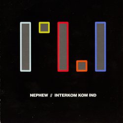 Nephew - Interkom Kom Ind (2006)