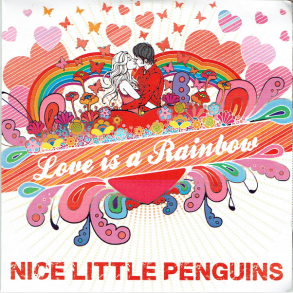 Nice Little Penguins - Love Is A Rainbow (2012) (Promo)
