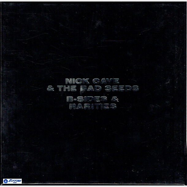 Nick Cave &amp; The Bad Seeds - B-Sides &amp; Rarities (2005)