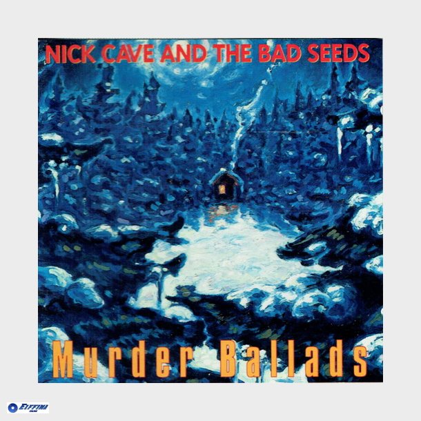 Nick Cave &amp; The Bad Seeds - Murder Ballads (2011)