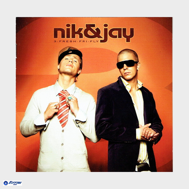 Nik &amp; Jay - 3 Fresh Fri Fly (2006)