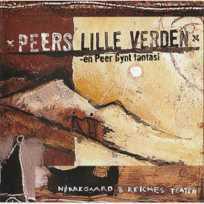 N�rregaard & Reiches Teater - Peers Lille Verden En Peer Gynt Fantasi (2001)