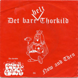 Now &amp; Then - Det Bare Helt Thorkild