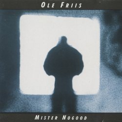 Ole Friis - Mister NoGood (1994)