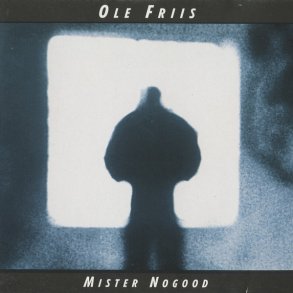 Ole Friis - Mister NoGood (1994)
