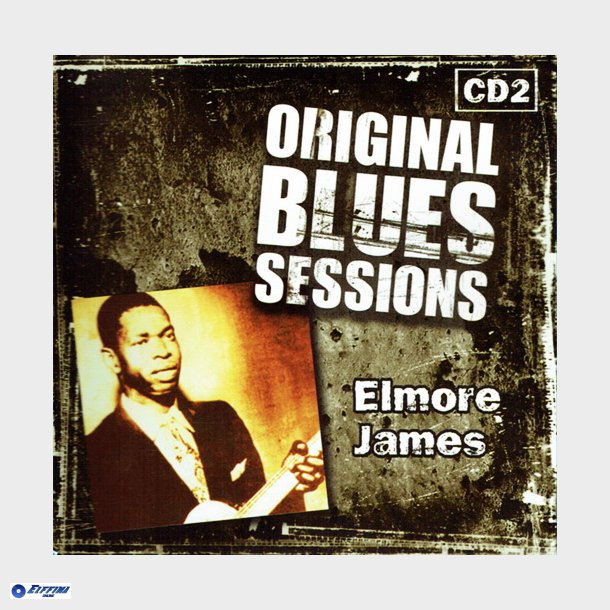 Original Blues Sessions CD02 (2008) Elmore James