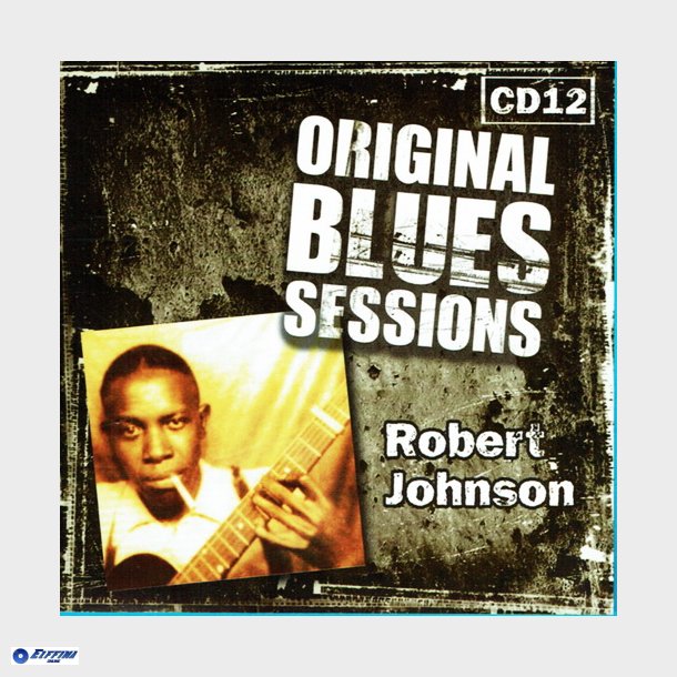 Original Blues Sessions CD12 (2007) Robert Johnson