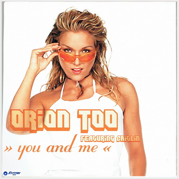 Orion Too ft. Critlin - You And Me (2002)