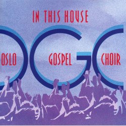 Oslo Gospel Choir - In This House (1992)