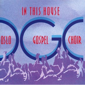 Oslo Gospel Choir - In This House (1992)