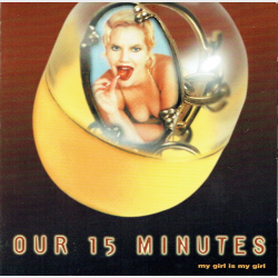 Our 15 Minutes - My Girl Is My Girl (1996)