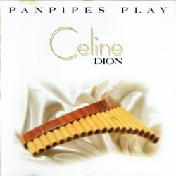 Panpipes Play - Celine Dion (1998)