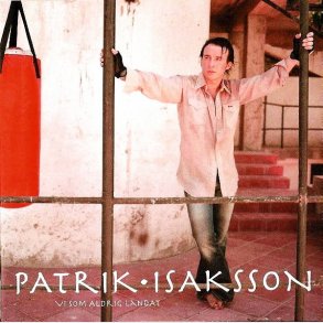 Patrik Isaksson - Vi Som Aldrig Landat (2004)