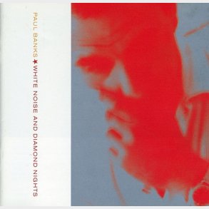 Paul Banks - White Noise And Diamond Nights (2000)