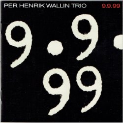Per Henrik Wallin Trio - 9-9-99 (2000)