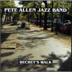 Pete Allen Jazz Band - Bechet's Walk (2005)