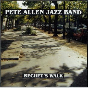 Pete Allen Jazz Band - Bechet's Walk (2005)