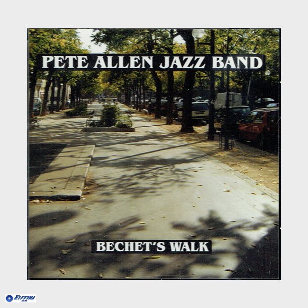 Pete Allen Jazz Band - Bechet's Walk (2005)