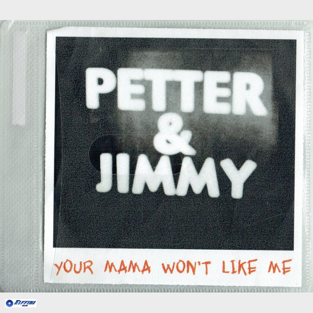 Petter &amp; Jimmy - Your Mama Won't Like Me (2005) (Promo)