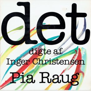Pia Raug - Det (Dicte af Inger Christensen) (1981)