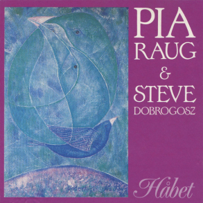 Pia Raug & Steve Dobrogosz - H�bet (1991)