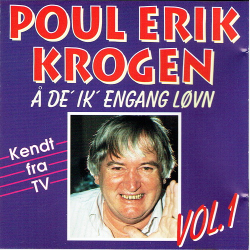 Poul Erik Krogen -  Det Er Ik' Engang Lvn Vol 1