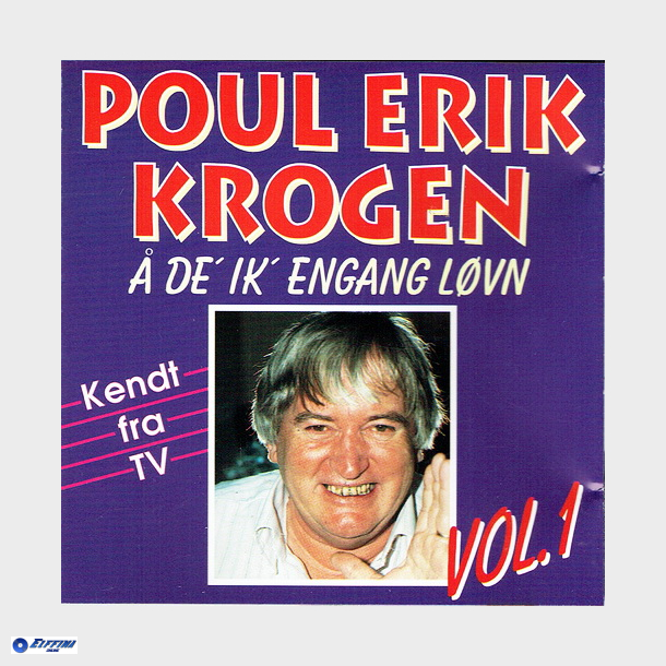 Poul Erik Krogen -  Det Er Ik' Engang Lvn Vol 1