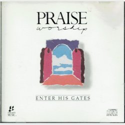 Praise &amp; Worship - Enter His Gates (1989)
