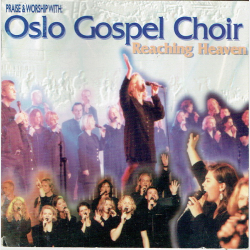 Praise &amp; Worship With Oslo Gospel Choir - Reaching Heaven