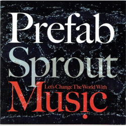 Prefab Sprout - Let's Change The World With Music (2009)