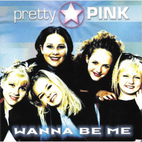 Pretty Pink - Wanna Be Me (1999)