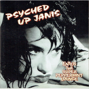 Psyched Up Janis - Enter The Super Peppermint Lounge (1998)