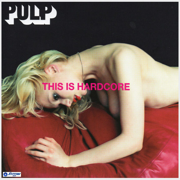 Pulp - This Is Hardcore (1998)