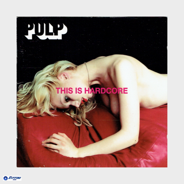 Pulp - This Is Hardcore (1998)