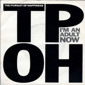 Pursuit Of Happiness, The - I'm An Adult Now (1989)