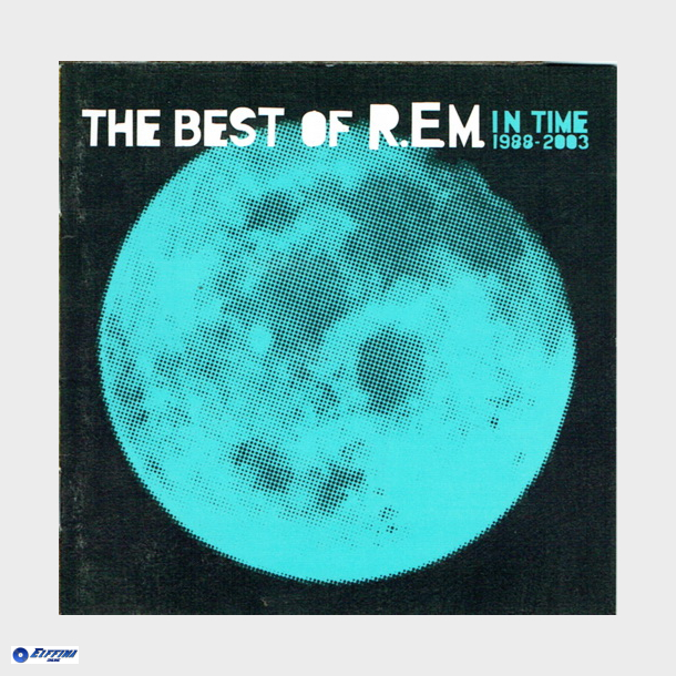 R.E.M - In Time The Best Of REM 1988-2003 (2003)