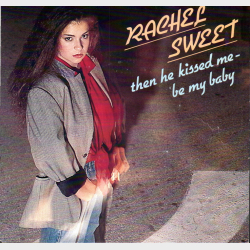 Rachel Sweet - Then He Kissed Me (1981)