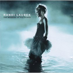 Randi Laubek - The Wedding Of All Things (2003)