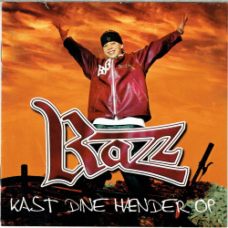Razz - Kast Dine H�nder Op (2003)