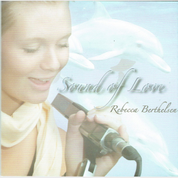 Rebecca Berthelsen - Sound Of Love (2009)