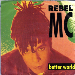 Rebel MC, the - Better World (Peace Radio Mix) (1990)