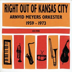 Right Out Of Kansas City - Arnvid Meyers Orkester 1959-1973  5xCD+1xDVD (PAP)