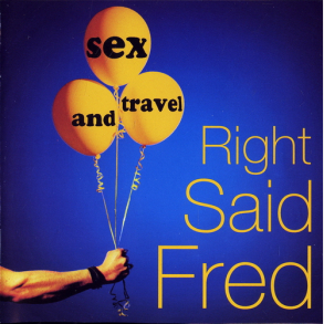 Right Said Fred - Sex And Travel (Tug Records) (1993)