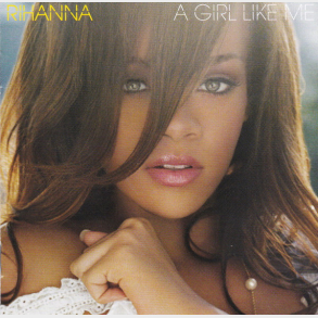 Rihanna - A Girl Like Me (2006)