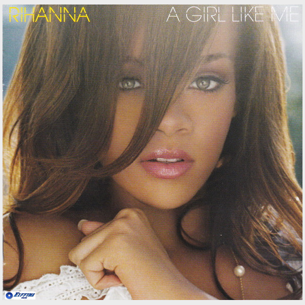 Rihanna - A Girl Like Me (2006)